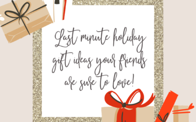 Last Minute Holiday Gift Ideas