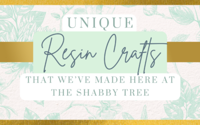 Unique Resin Crafts That We’ve Made Here At The Shabby Tree