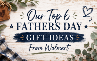 Our Top 6 Father’s Day Gift Ideas From Walmart