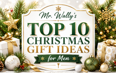 Mr. Wally’s Top 10 Christmas Gift Ideas For Men